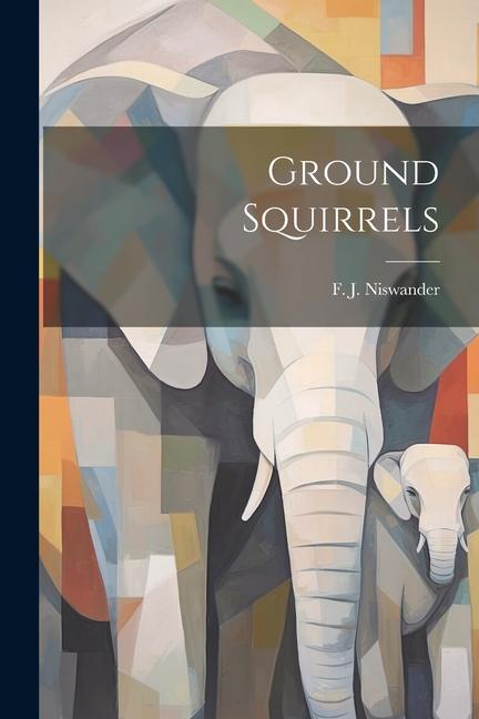 Knjiga Ground Squirrels F. J. Niswander