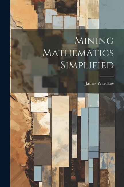 Knjiga Mining Mathematics Simplified James Wardlaw
