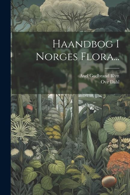 Carte Haandbog I Norges Flora... Ove Dahl