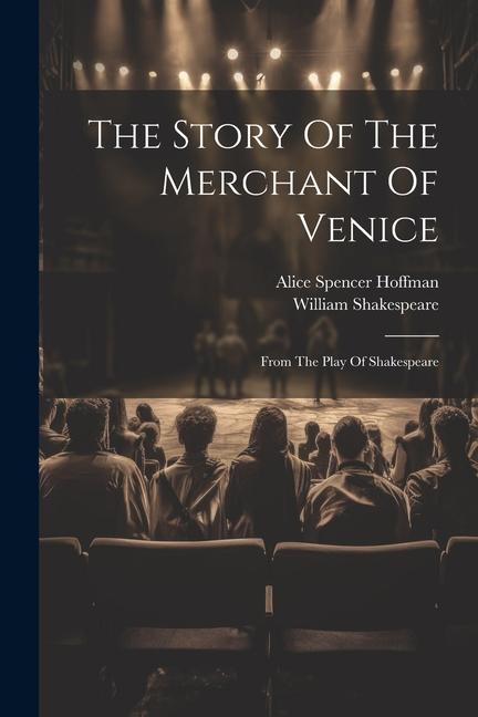 Könyv The Story Of The Merchant Of Venice: From The Play Of Shakespeare William Shakespeare