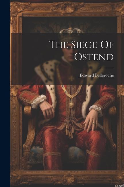 Könyv The Siege Of Ostend 