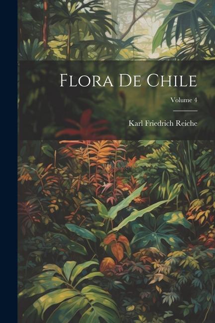 Βιβλίο Flora De Chile; Volume 4 Karl Friedrich Reiche