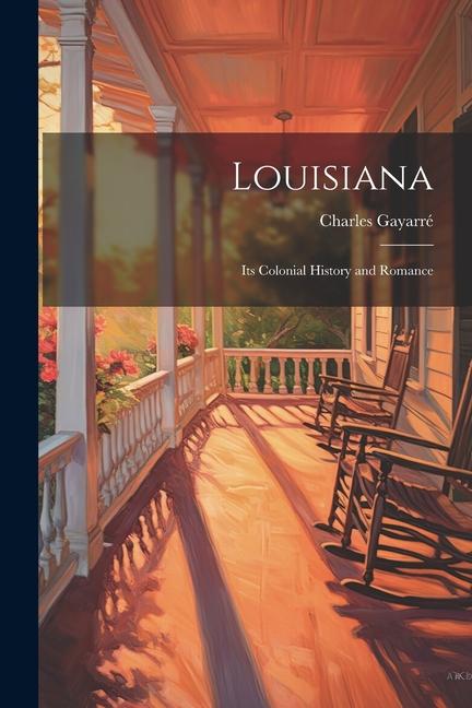 Книга Louisiana: Its Colonial History and Romance 
