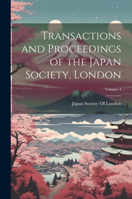 Kniha Transactions and Proceedings of the Japan Society, London; Volume 4 Japan Society Of London