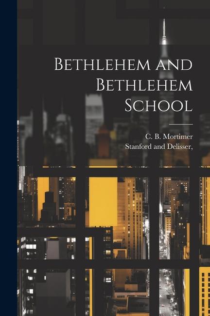 Knjiga Bethlehem and Bethlehem School Stanford and Delisser