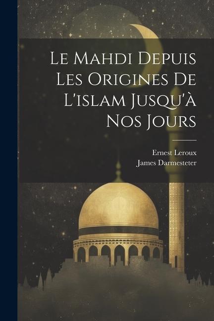 Libro Le Mahdi Depuis Les Origines De l'islam Jusqu'? Nos Jours Ernest LeRoux