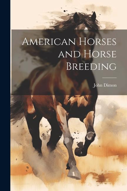 Libro American Horses and Horse Breeding John Dimon