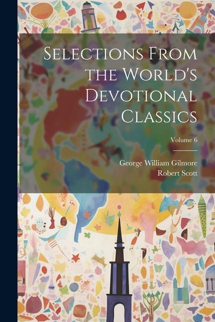 Libro Selections From the World's Devotional Classics; Volume 6 Robert Scott