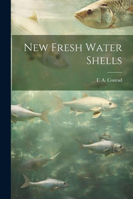 Knjiga New Fresh Water Shells T. A. Conrad