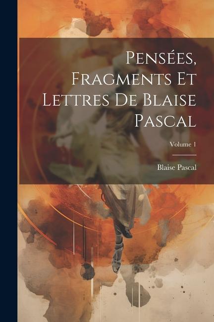 Buch Pensées, Fragments Et Lettres De Blaise Pascal; Volume 1 Blaise Pascal
