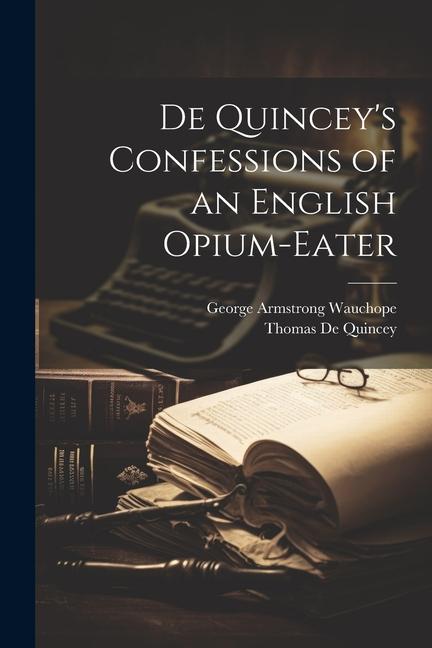 Carte De Quincey's Confessions of an English Opium-Eater Thomas de Quincey