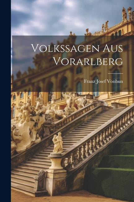 Knjiga Volkssagen Aus Vorarlberg Franz Josef Vonbun