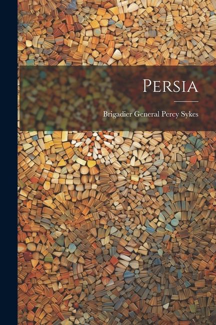 Libro Persia Brigadier General Percy Sykes