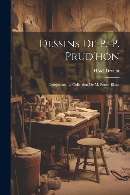 Kniha Dessins de P.-P. Prud'hon: Composant la collection de M. Ponce-Blanc 