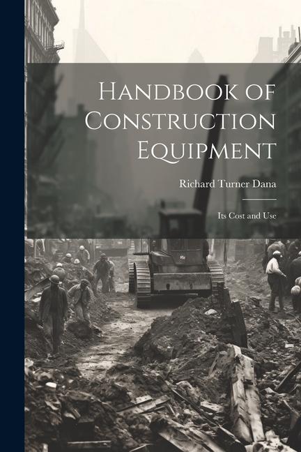 Carte Handbook of Construction Equipment: Its Cost and Use 