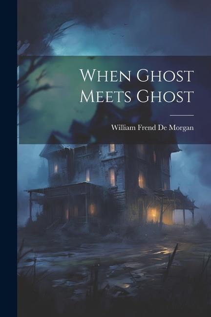Knjiga When Ghost Meets Ghost William Frend De Morgan