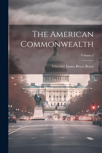 Knjiga The American Commonwealth; Volume 2 Viscount James Bryce Bryce