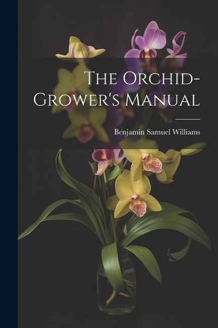 Carte The Orchid-Grower's Manual 