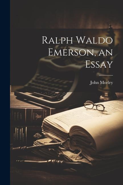 Knjiga Ralph Waldo Emerson, an Essay John Morley