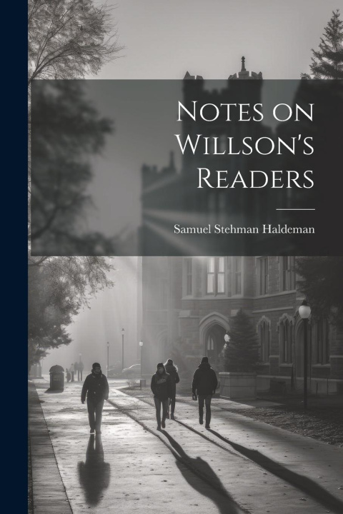 Knjiga Notes on Willson's Readers Samuel Stehman 1812-1880. ... Haldeman
