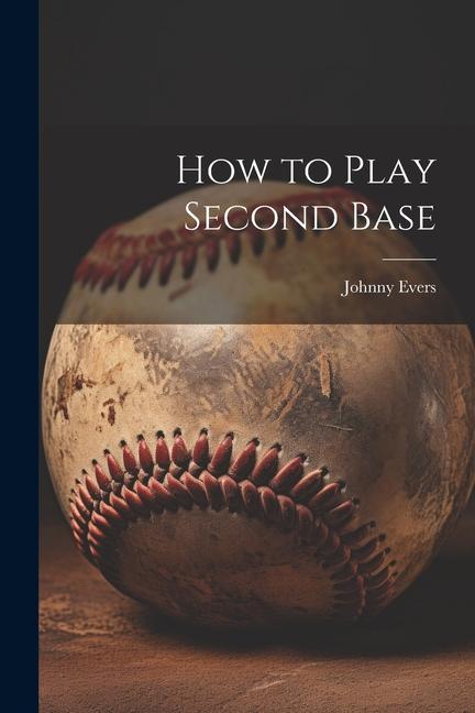 Buch How to Play Second Base Johnny Evers