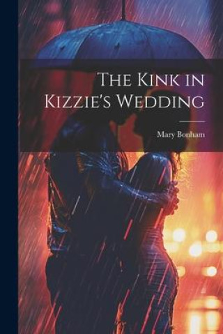 Knjiga The Kink in Kizzie's Wedding Mary [from old catalog] Bonham