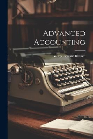 Knjiga Advanced Accounting George Edward Bennett