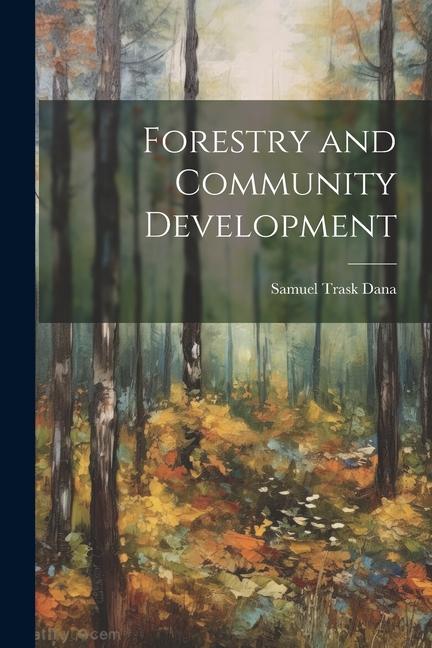 Knjiga Forestry and Community Development Samuel Trask Dana