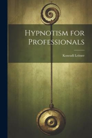 Knjiga Hypnotism for Professionals Konradi [from old catalog] Leitner
