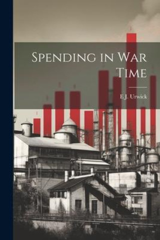 Knjiga Spending in war Time E J. 1867-1945 Urwick