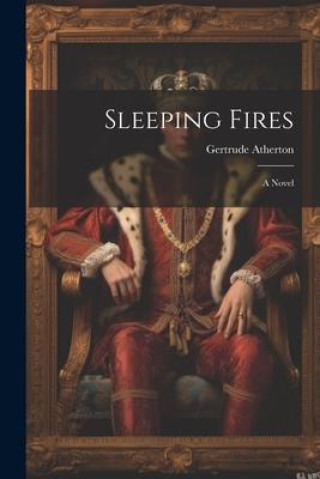 Knjiga Sleeping Fires Gertrude Atherton