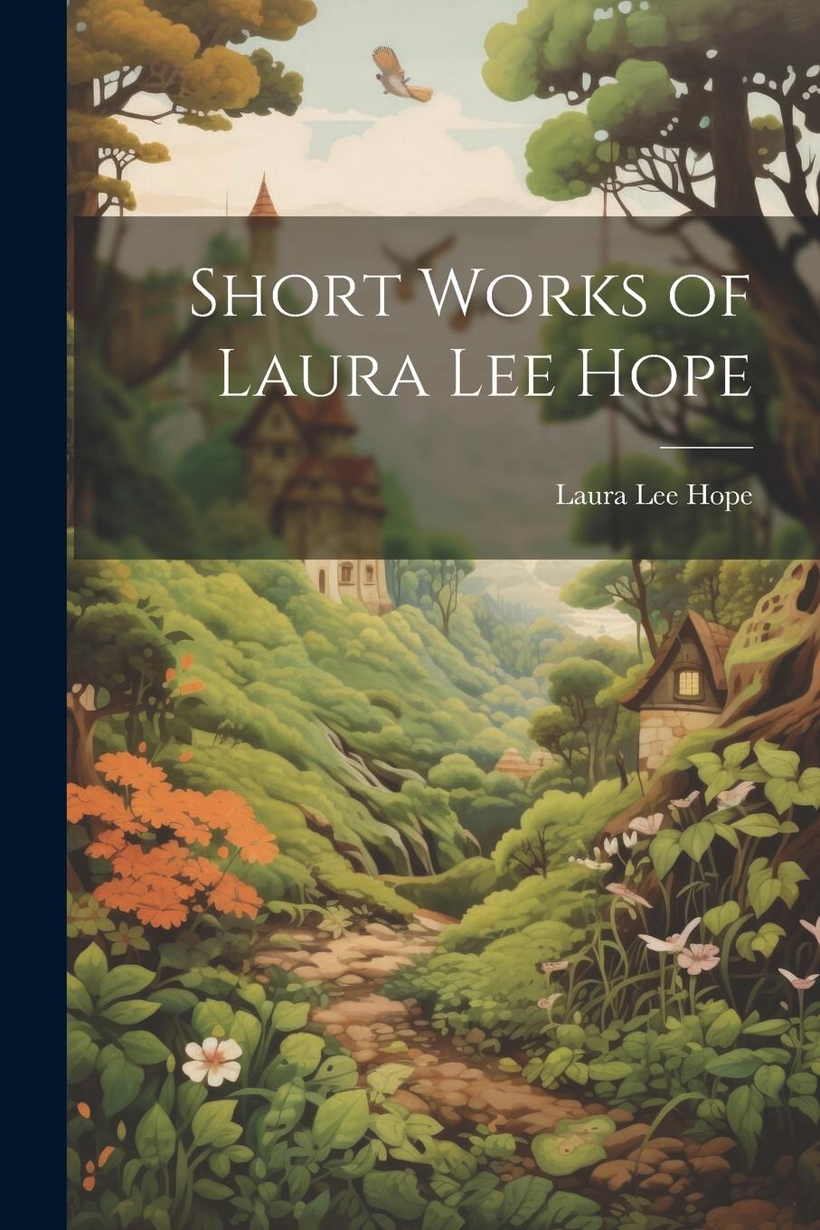 Knjiga Short Works of Laura Lee Hope Laura Lee Hope