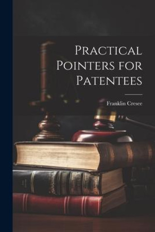 Knjiga Practical Pointers for Patentees Franklin Cresee