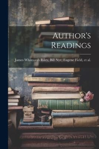 Knjiga Author's Readings Bill Nye Eugene Field Whitcomb Riley
