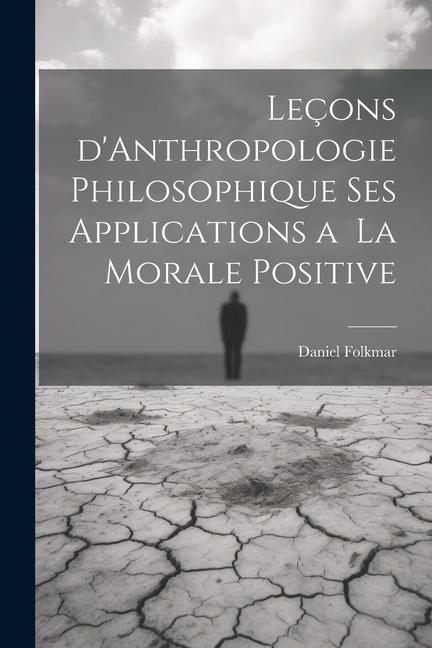 Kniha Leçons d'Anthropologie Philosophique ses Applications a la Morale Positive Daniel Folkmar