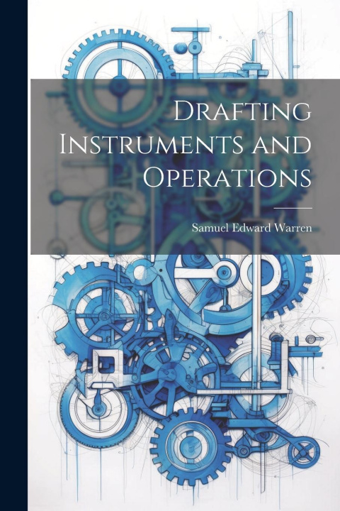 Knjiga Drafting Instruments and Operations Samuel Edward Warren