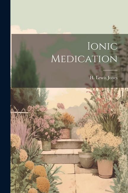 Knjiga Ionic Medication H. Lewis Jones