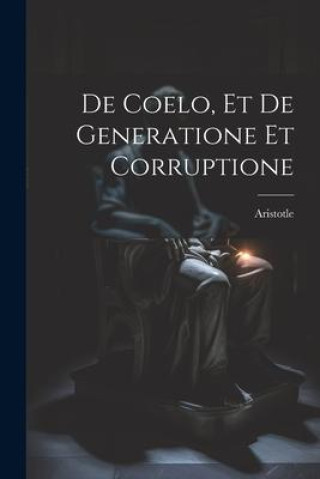 Knjiga De Coelo, et De Generatione et Corruptione Aristotle