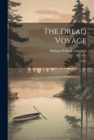 Livro The Dread Voyage: Poems William Wilfred Campbell