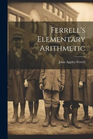 Knjiga Ferrell's Elementary Arithmetic John Appley Ferrell