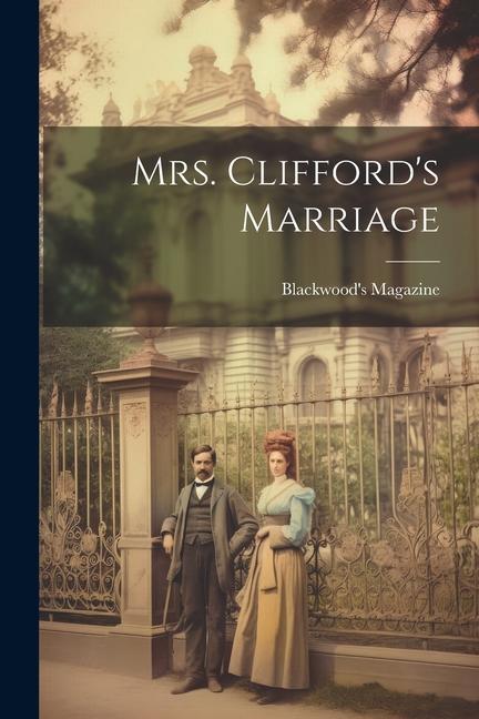 Knjiga Mrs. Clifford's Marriage Blackwood's Magazine