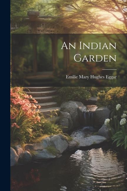 Knjiga An Indian Garden Emilie Mary Hughes Eggar