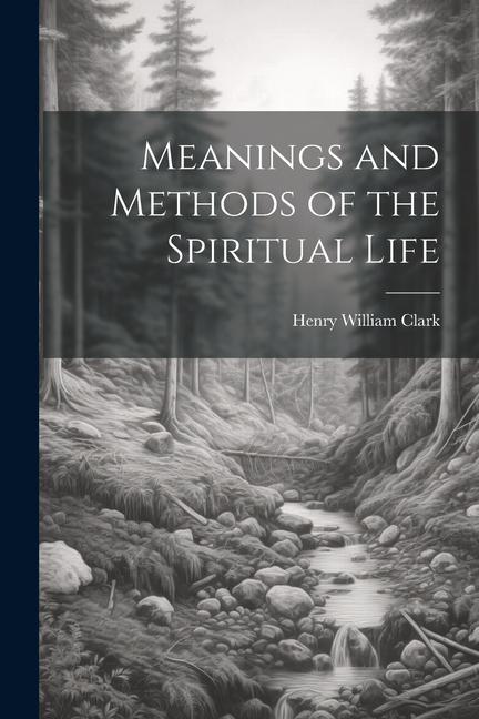 Livro Meanings and Methods of the Spiritual Life Henry William Clark