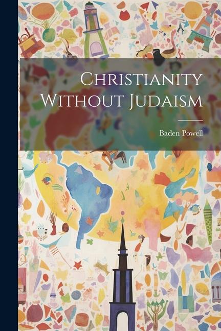 Knjiga Christianity Without Judaism Baden Powell