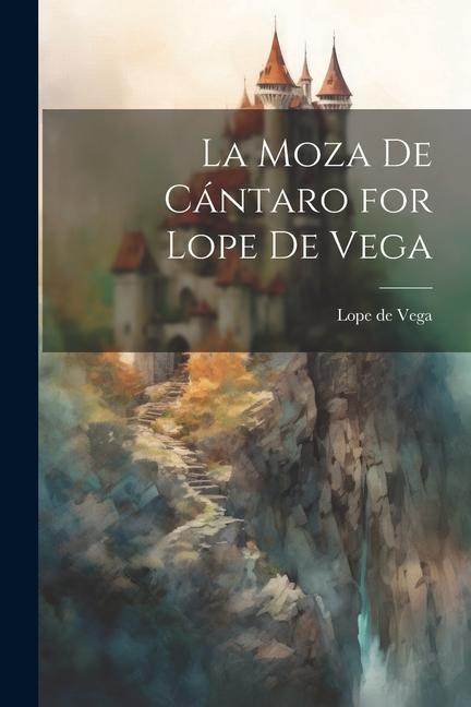 Knjiga La Moza de Cántaro for Lope de Vega Lope de Vega