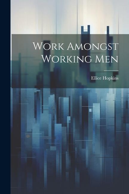 Knjiga Work Amongst Working Men Ellice Hopkins