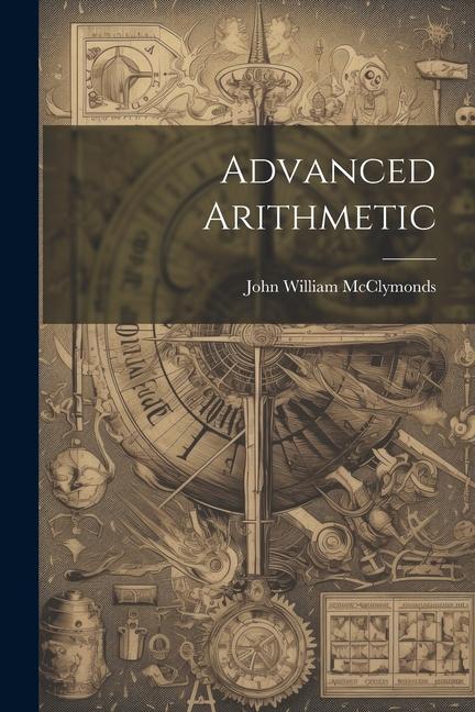 Knjiga Advanced Arithmetic John William McClymonds