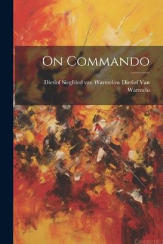 Knjiga On Commando Dietlof Siegfried van Wa... Van Warmelo