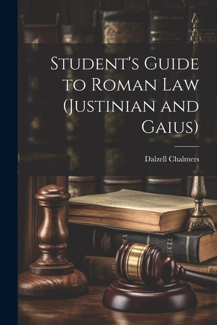 Carte Student's Guide to Roman Law (Justinian and Gaius) 