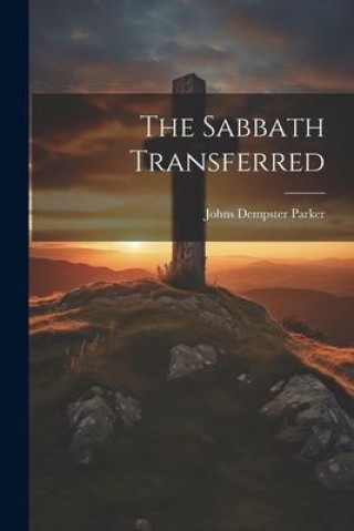 Knjiga The Sabbath Transferred Johns Dempster Parker